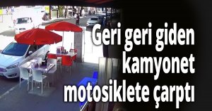Geri geri giden kamyonet, motosiklete çarptı