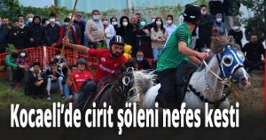 Kocaeli’de cirit şöleni nefes kesti