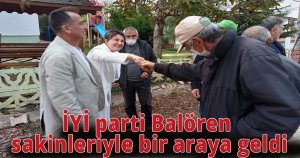 İYİ parti Balören sakinleriyle bir araya geldi