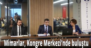 Mimarlar, Kongre Merkezi’nde buluştu