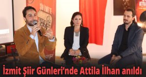 İzmit Şiir Günleri’nde Attila İlhan anıldı