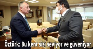 Öztürk: Bu kent sizi seviyor ve güveniyor