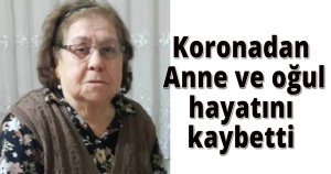 Koronadan Anne ve oğul hayatını kaybetti