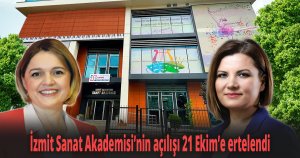 İzmit Sanat Akademisi’nin açılışı 21 Ekim’e ertelendi