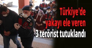 3 terörist tutuklandı