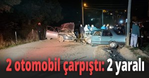  2 otomobil çarpıştı
