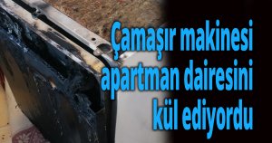 Yanan çamaşır makinesi apartman dairesini kül ediyordu