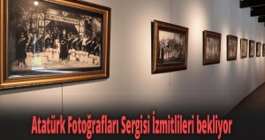 Atatürk Fotoğrafları Sergisi İzmitlileri bekliyor