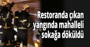 Restoranda çıkan yangında mahalleli sokağa döküldü