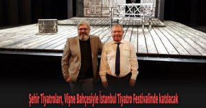 Şehir Tiyatroları, Vişne Bahçesiyle İstanbul Tiyatro Festivalinde katılacak