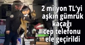 2 milyon TL’yi aşkın gümrük kaçağı cep telefonu ele geçirildi