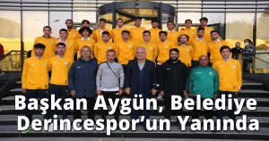 Başkan Aygün, Belediye Derincespor’un Yanında