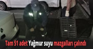 Yağmur suyu mazgalları çalındı 