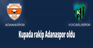 Kupada rakip Adanaspor oldu
