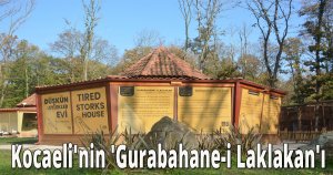  Kocaeli'nin 'Gurabahane-i Laklakan'ı