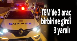 TEM’de 3 araç birbirine girdi: