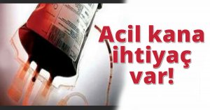 Acil kana ihtiyaç var!