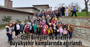 Özel Bireyler ve aileleri Büyükşehir kamplarında ağırlandı