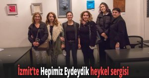 İzmit’te Hepimiz Eydeydik heykel sergisi