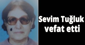 Sevim Tuğluk vefat etti