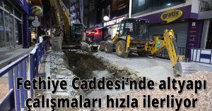 Fethiye Caddesi’nde altyapı çalışmaları hızla ilerliyor