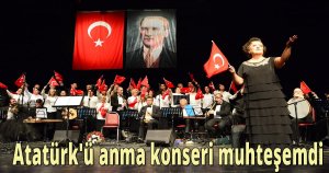 Atatürk'ü anma konseri muhteşemdi