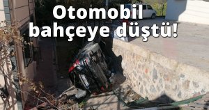 Otomobil  bahçeye düştü!