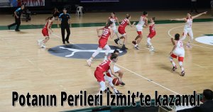 Potanın Perileri İzmit’te kazandı