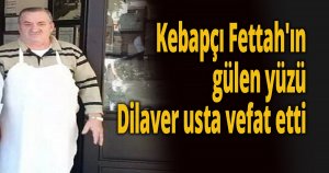 Dilaver ustayı kaybettik