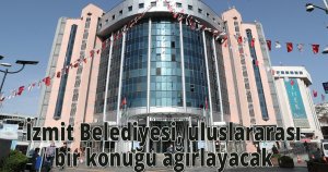 İzmit Belediyesi, uluslararası bir konuğu ağırlayacak