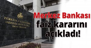 Merkez bankası faiz kararını açıkladı!