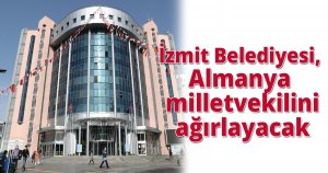 İzmit Belediyesi,Almanya milletvekilini ağırlayacak
