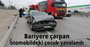 Bariyere çarpan otomobildeki çocuk yaralandı