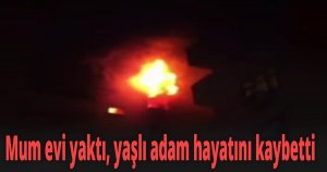 Mum evi yaktı