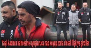Yaşlı kadının kahvesine uyuşturucu hap koyup zorla cinsel ilişkiye girdiler