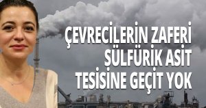 SÜLFÜRİK ASİT TESİSİNE GEÇİT YOK