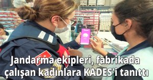 Jandarma ekipleri, fabrikada çalışan kadınlara KADES'i tanıttı