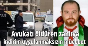  Avukatı öldüren zanlıya indirim uygulanmaksızın müebbet 