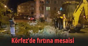 Körfez’de fırtına mesaisi