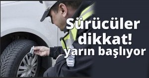 Sürücüler dikkat! yarın başlıyor