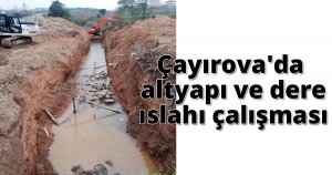 Çayırova'da altyapı ve dere ıslahı çalışması