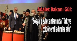 Adalet Bakanı Gül: “Sosyal devlet anlamında Türkiye çok önemli adımlar attı