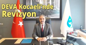  DEVA Kocaeli’nde Revizyon