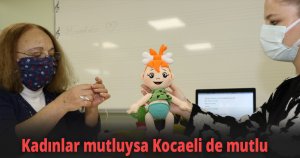 Kadınlar mutluysa Kocaeli de mutlu