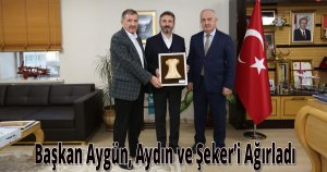 Başkan Aygün, Aydın ve Şeker’i Ağırladı