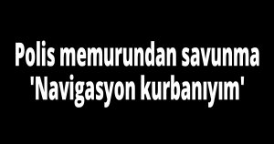 Yasak bölgeye giren polisten savunma