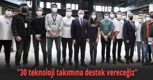 ''30 teknoloji takımına destek vereceğiz''