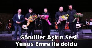    Gönüller Aşkın Sesi Yunus Emre ile doldu