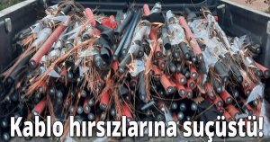Kablo hırsızlarına suçüstü!