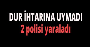 2 polis yaralandı